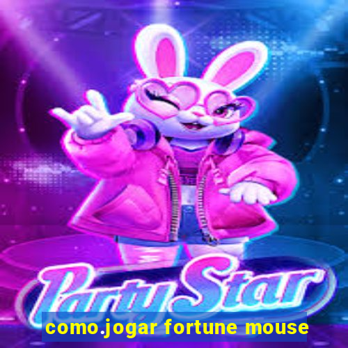 como.jogar fortune mouse